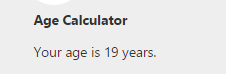 Age calculator. Provides the age of the user by using a DateTime object.