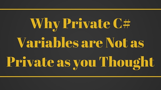 Why private variables are not as private as you thought