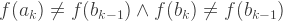 f(a_k) \neq f(b_{k-1}) \wedge f(b_k) \neq f(b_{k-1})